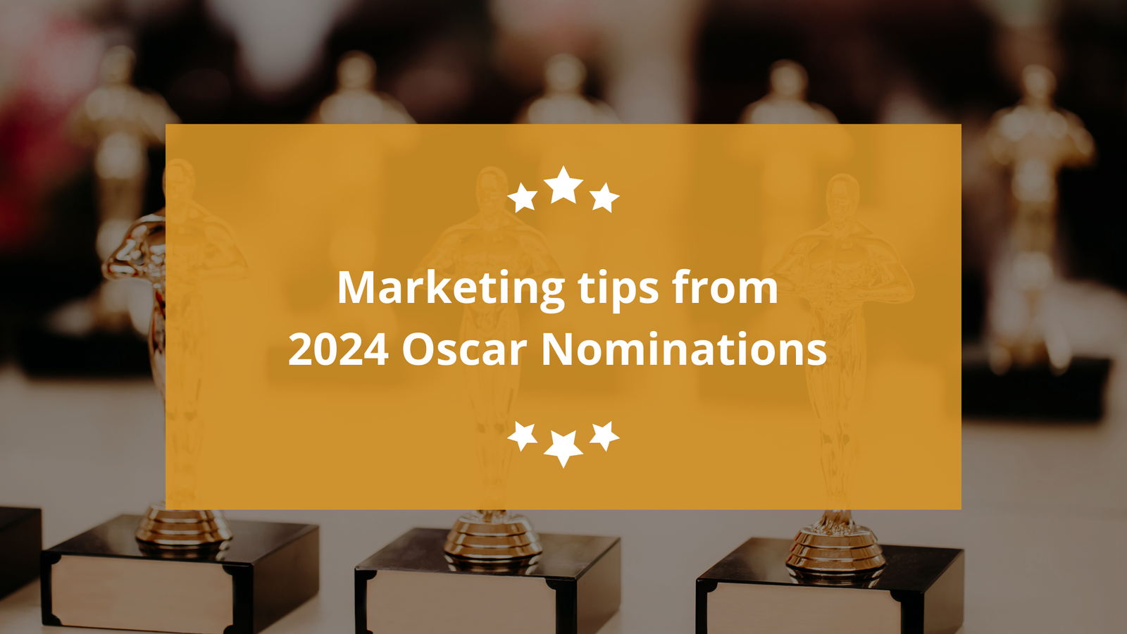 Marketing Tips from Oscar Nominations 2024