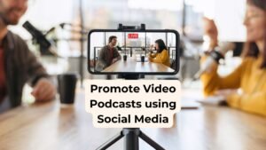 Promote Video Podcasts Using Social Media